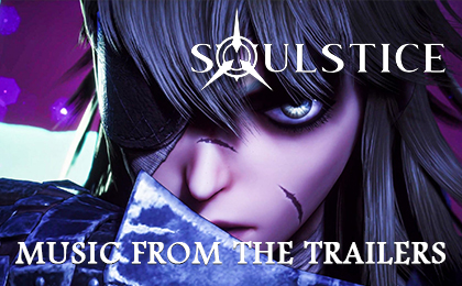 The sound of Soulstice: official trailer soundtracks out now!